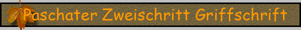 Paschater Zweischritt Griffschrift